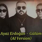 Ayaz Erdoğan Gülüm AI Version Slow Mix