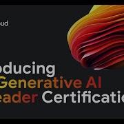 Introducing Google Cloud S Generative AI Leader Certification A First Of Its Kind