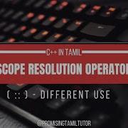 Different Uses Or Advantages Of Scope Resolution Operator In C C In Tamil
