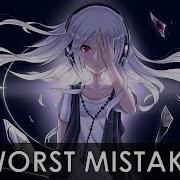 Nightcore Worst Mistake