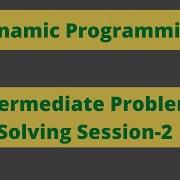 Dynamic Programming Problem Solving Session 2 Tackle DP Problems With Ease
