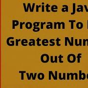 02 Java Program To Find Maximum Number Out Of Two Numbers Java If Condition