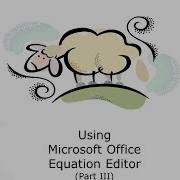 Microsoft Equation Editor And Tables Part 3 Of 3