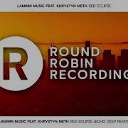 Laminin Music Feat Khrystyn Meth Red Eclipse Echo Deep Remix