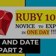 Ruby 101 Time And Date Part 2 Novice To Expert In ONE Day