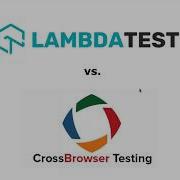 Cross Browser Testing Tool Comparison LambdaTest Vs CrossBrowserTesting