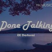 EK Darkurai Done Talking 動態歌詞 Lyrics Video