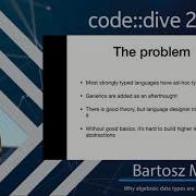Why Algebraic Data Types Are Important Bartosz Milewski Code Dive 2018