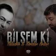Bilsem Ki Serdar Ortaç Taladro Prod Mustafa Barak