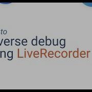 How To Reverse Debug Using LiveRecorder