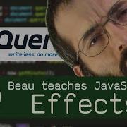 JQuery Effects Beau Teaches JavaScript