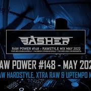 Basher RAW Power 148 Raw Hardstyle Xtra Raw Uptempo Mix May 2022
