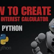 How To Create A Simple Interest Calculator Using Python