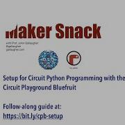 MakerSnack Configure CircuitPython For Circuit Playground Bluefruit Install Mu UPDATED