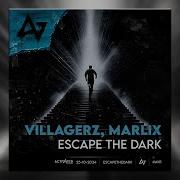 VILLAGERZ MARLIX ESCAPE THE DARK RADIO EDIT
