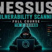 Nessus Vulnerability Scanning Full Course In 2 Hours Nessus Vulnerability Scanner