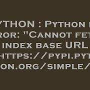 PYTHON Python Pip Error Cannot Fetch Index Base URL Https Pypi Python Org Simple