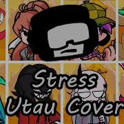 Stress But Every Turn A Different Character Sing It FNF Stress But Everyone Sings UTAU Cover