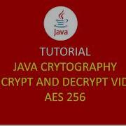 JAVA CRYPTOGRAPHY 2 ENCRYPT AND DECRYPT VIDEO AES 256 JAVA