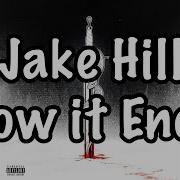 Jake Hill How It Ends Lyrics
