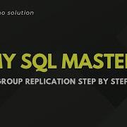 MySQL Multi Master Group Replication Step By Step Setup Guide