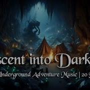 Descent Into Darkness Underground Adventure Music 20 Minutes