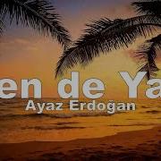 Ayaz Erdoğan Sen De Yan Sözleri Lyrics