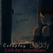 Lagu Barat Sedih Coldplay Daddy Lirik Dan Terjemahan