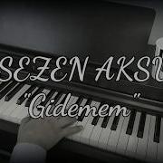 Gidemem SEZEN AKSU Piyano Cover Piyano Ile çalınan şarkılar