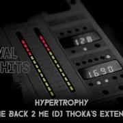 Hypertrophy Just Come Back 2 Me DJ Thoka S Extended Mix HQ