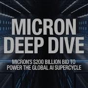 Deep Dive Micron S 200 Billion Bid To Power The Global AI Supercycle MU