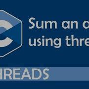 Practical Example For Using Threads 1 Summing Numbers From An Array