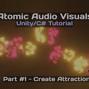 Atomic Audio Visuals Unity C Tutorial Part 1 Create Attraction