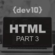Coding With Dev10 HTML Part 3