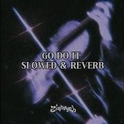 GO DO IT Jerseyclub Slowed X Reverb