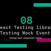ENJOY TESTING REACT COMPONENTS PART 8 Mock Events Testing