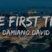Damiano David The First Time Testo Lyrics