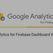 Google Analytics For Firebase Dashboard Tour