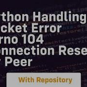 Python Handling Socket Error Errno 104 Connection Reset By Peer