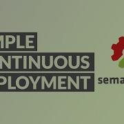 DRASTICALLY IMPROVE YOUR WORKFLOW WITH CONTINUOUS DEPLOYMENT