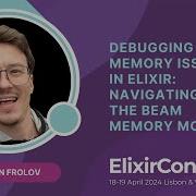 Debugging Memory Issues In Elixir Navigating The BEAM Memory Model A Frolov ElixirConf EU 2024