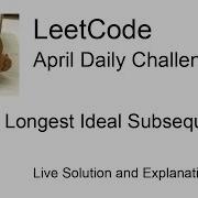 Daily Leetcode 1486 Apr 25 2024 2370 Longest Ideal Subsequence