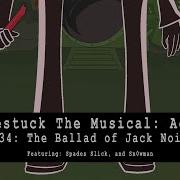 Homestuck The Musical Act 1 The Ballad Of Jack Noir