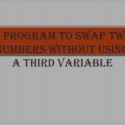 C Program To Swap Two Numbers Without Using A Third Variable