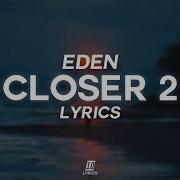 EDEN Closer 2 Lyrics
