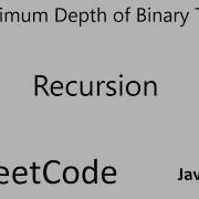 LeetCode 111 Minimum Depth Of Binary Tree Recursion Java
