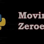 Moving Zeroes To The End Python 3 8 Codewars