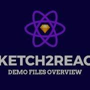 Demo Files Overview Sketch2React
