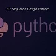 68 Singleton Design Pattern In Python