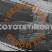 Taking Over The World Coyote Theory Lyric Video